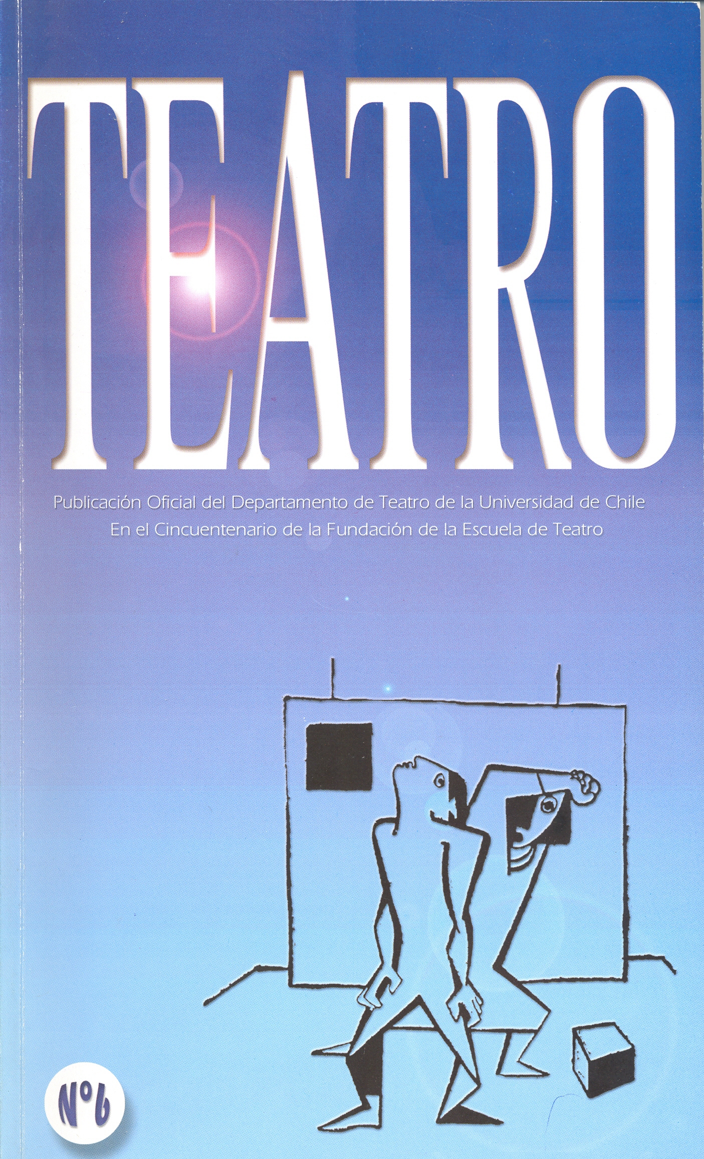 							View No. 6 (1999): Publicación oficial del Teatro Experimental de la Universidad de Chile
						